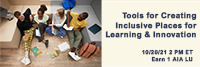 Tools for Creating Inclusive Places for Learning/Innovation